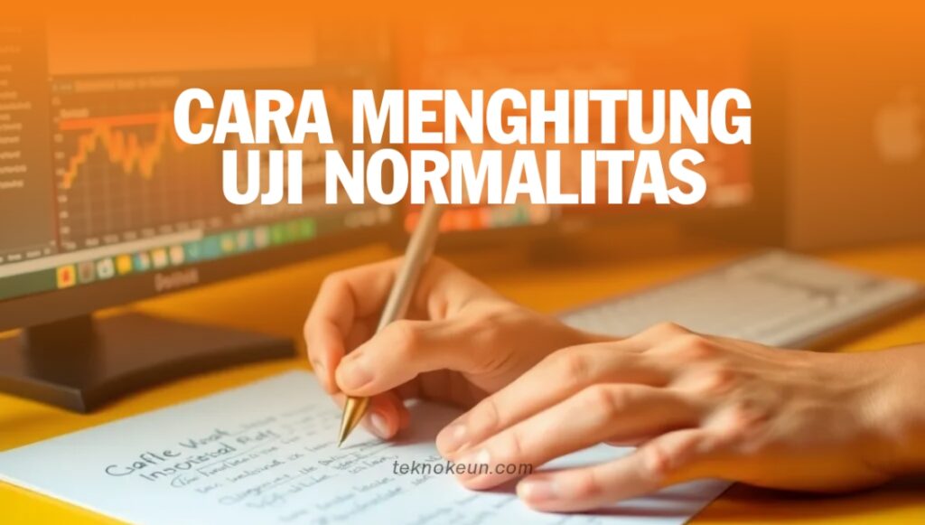 Cara Menghitung Uji Normalitas