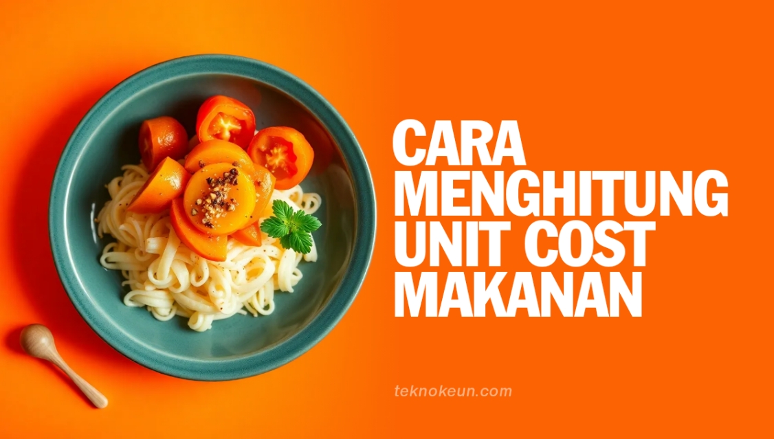 Cara Menghitung Unit Cost Makanan