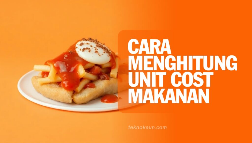 Cara Menghitung Unit Cost Makanan