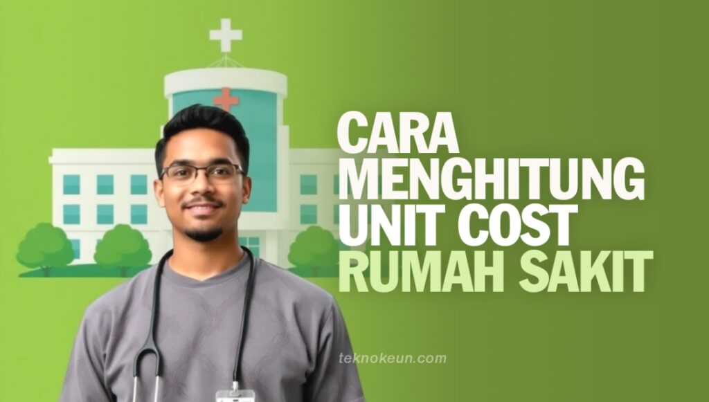 Cara Menghitung Unit Cost Rumah Sakit