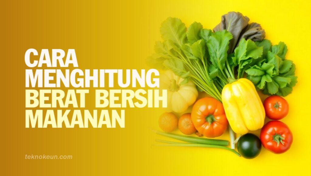 Cara Menghitung Berat Bersih Bahan Makanan