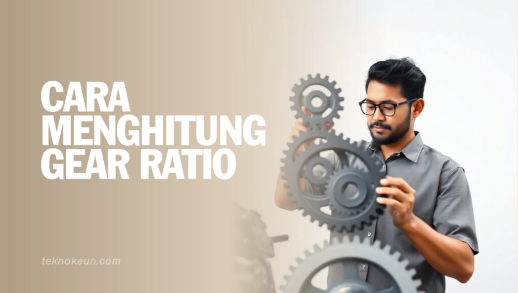 Cara Menghitung Gear Ratio