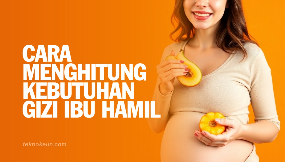 Cara Menghitung Kebutuhan Gizi Ibu Hamil