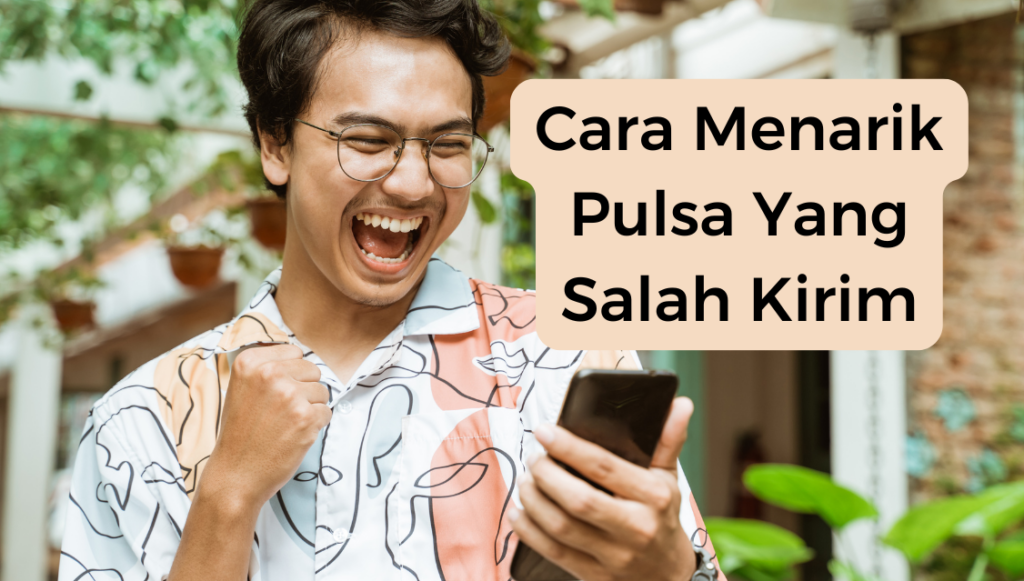 Cara Menarik Pulsa Yang Salah Kirim