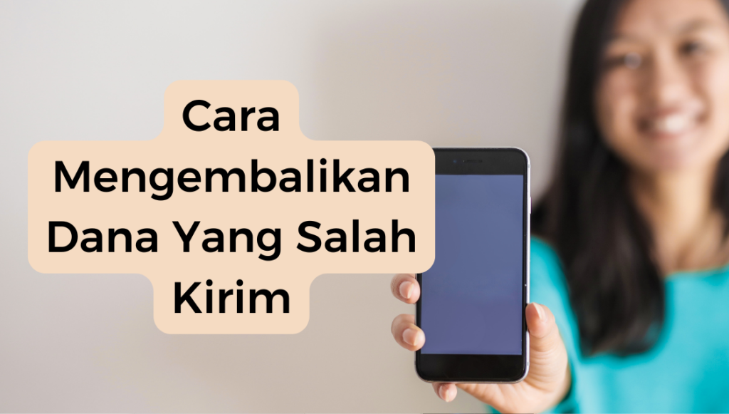 Cara Mengembalikan Dana Yang Salah Kirim