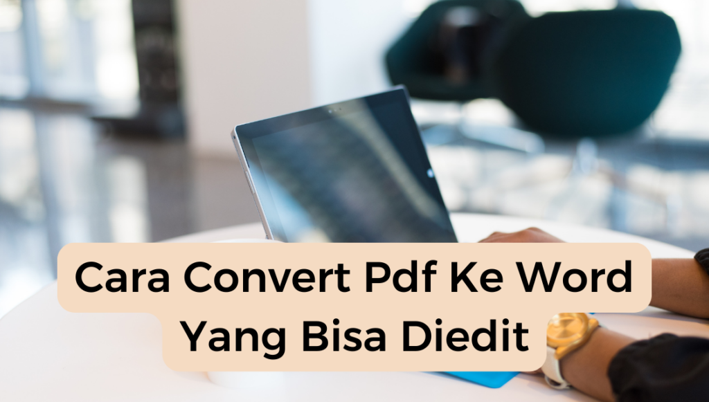 Cara Convert Pdf Ke Word Yang Bisa Diedit