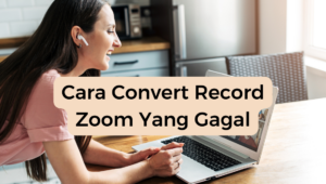 Cara Convert Record Zoom Yang Gagal