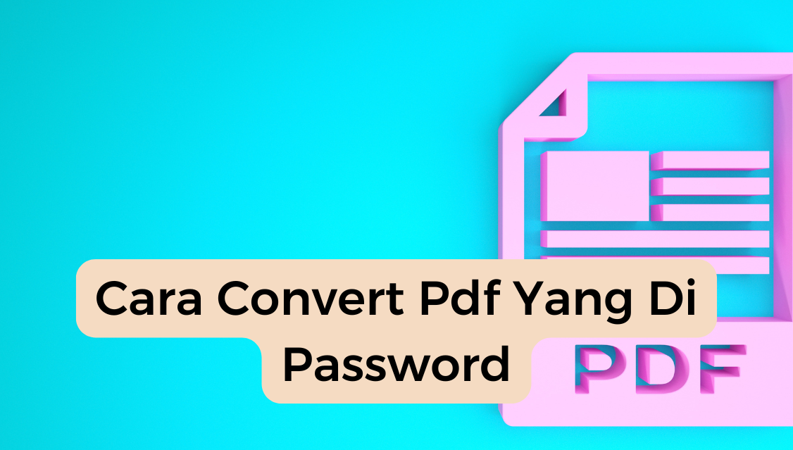 Cara Convert Pdf Yang Di Password