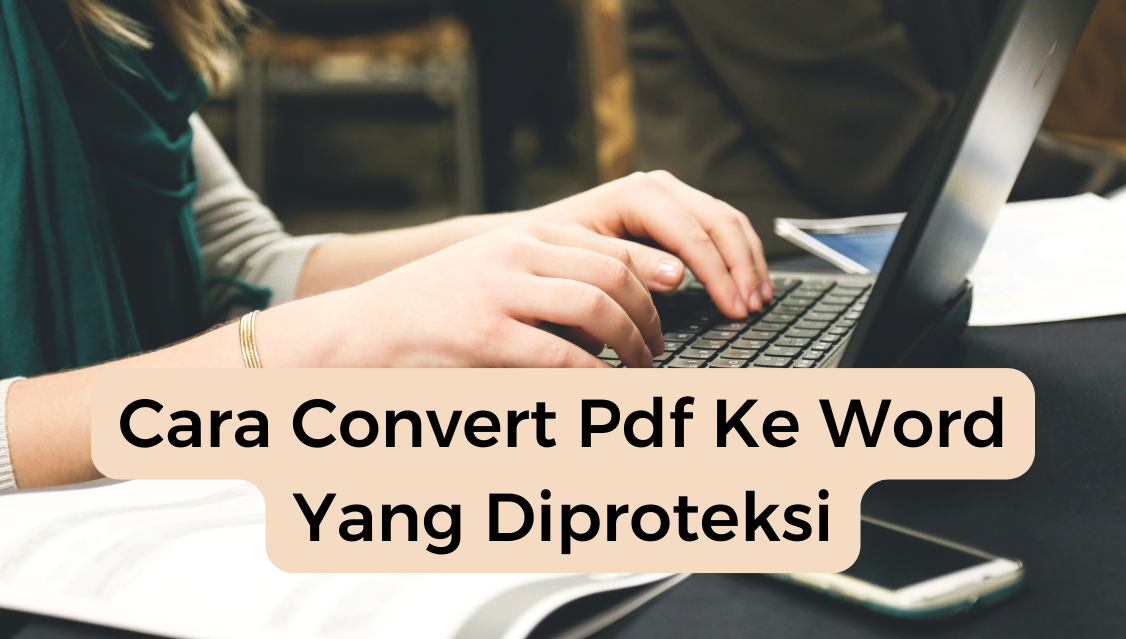 Cara Convert Pdf Ke Word Yang Diproteksi