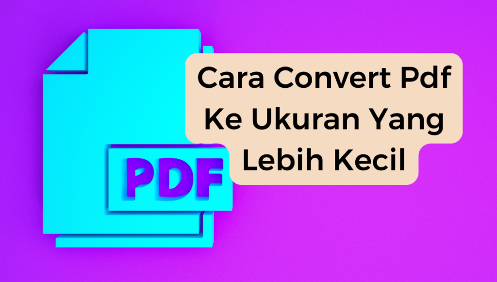 Cara Convert Pdf Ke Ukuran Yang Lebih Kecil