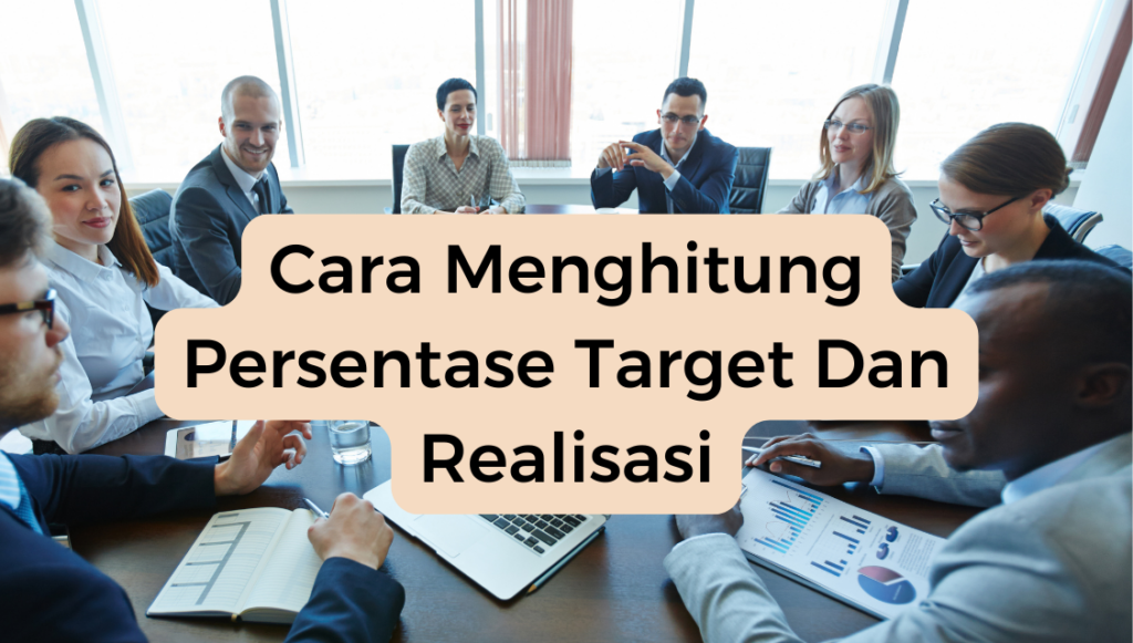 Cara Menghitung Persentase Target Dan Realisasi