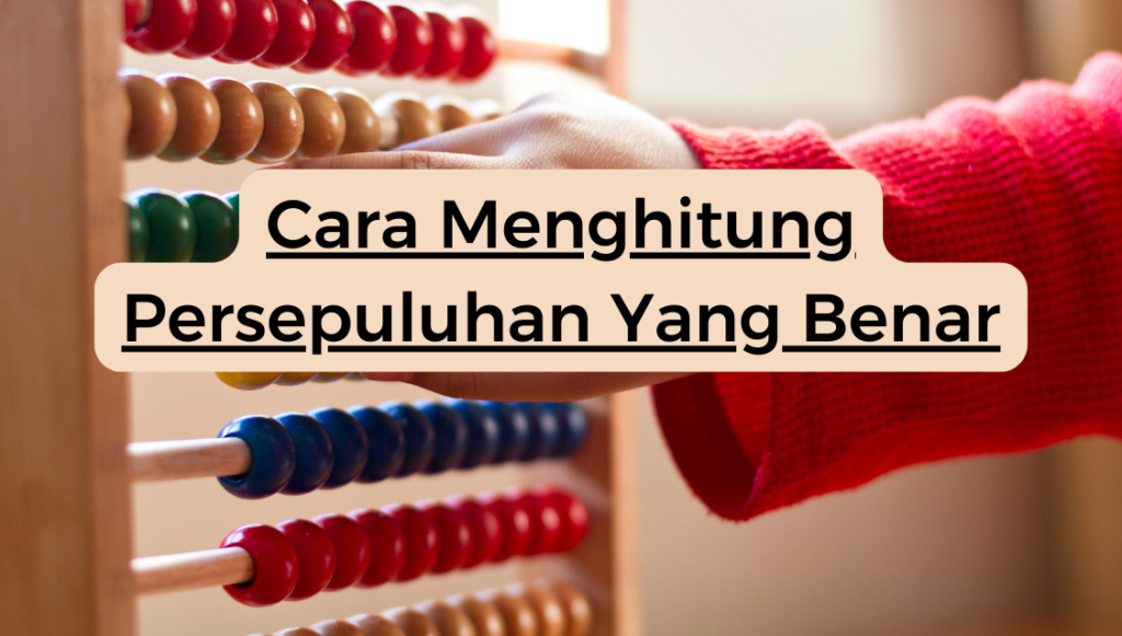 Cara Menghitung Persepuluhan Yang Benar