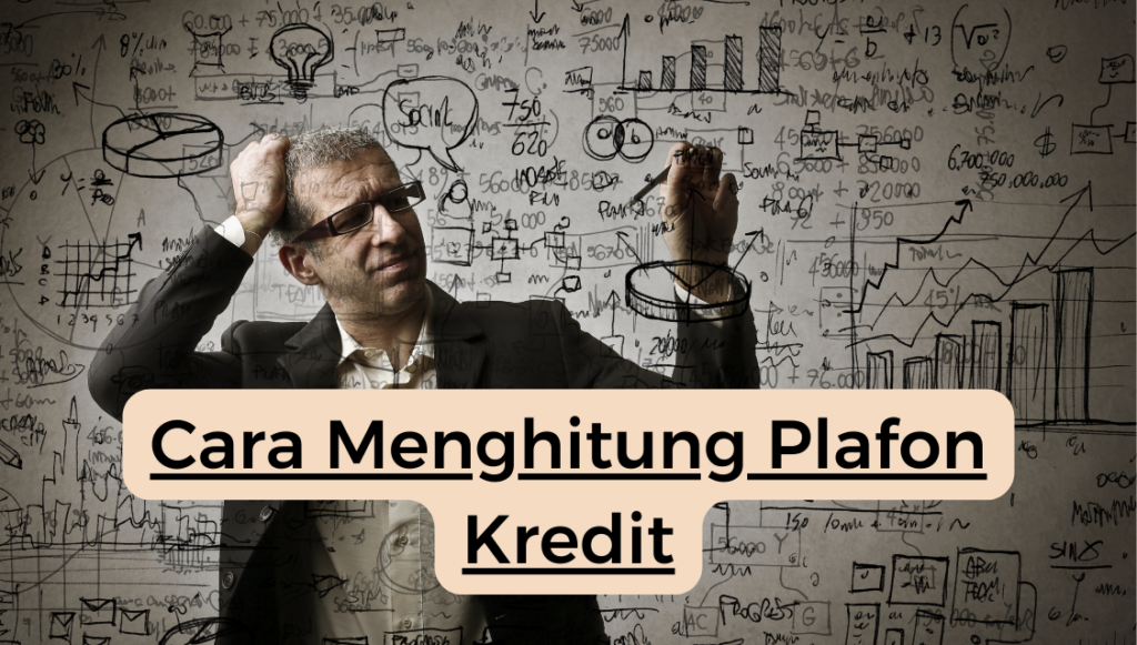 Cara Menghitung Plafon Kredit