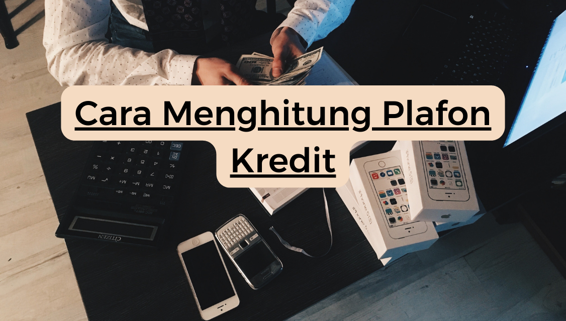 Cara Menghitung Plafon Kredit