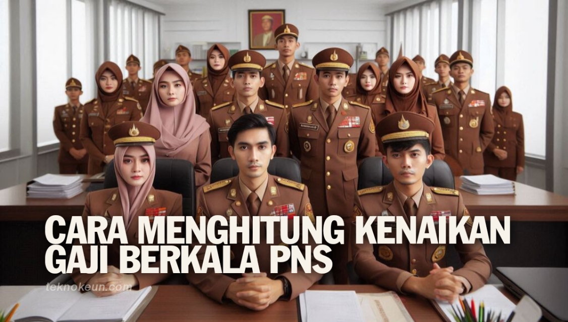 Cara Menghitung Kenaikan Gaji Berkala Pns