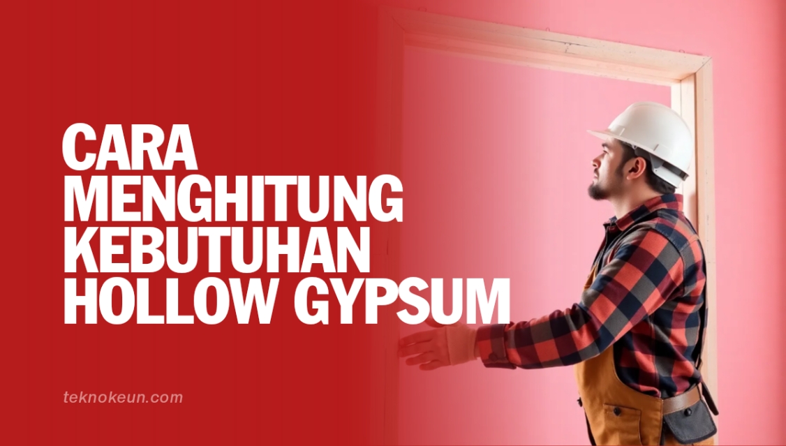 Cara Menghitung Kebutuhan Hollow Gypsum