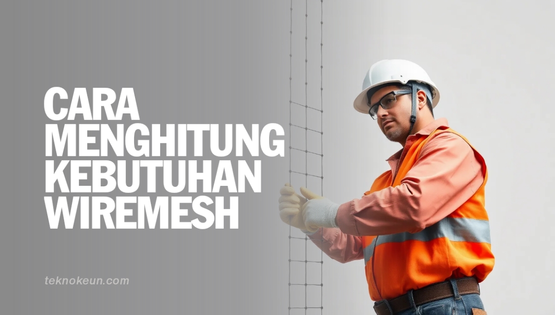 Cara Menghitung Kebutuhan Wiremesh