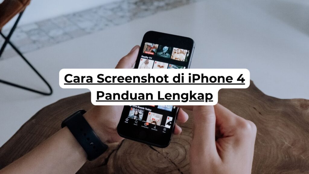 Cara Screenshot di iPhone 4 Panduan Lengkap