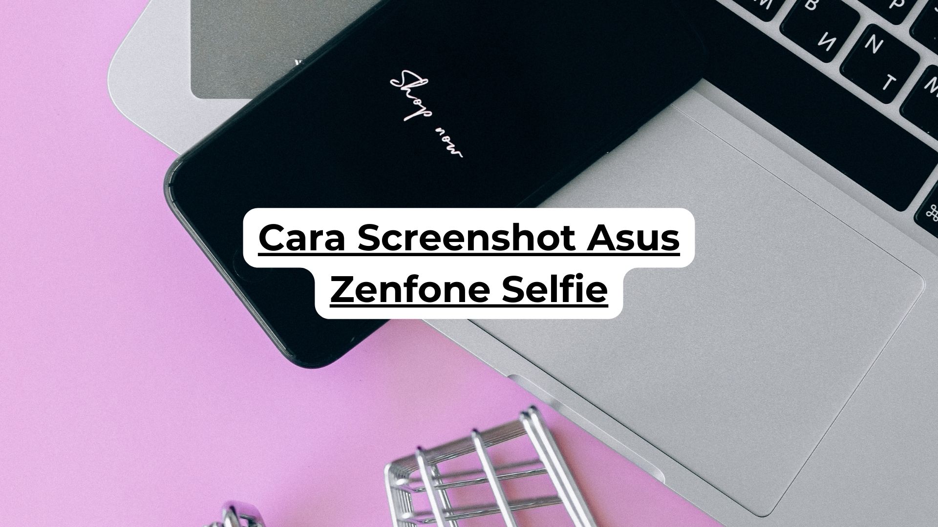 Cara Screenshot Asus Zenfone Selfie