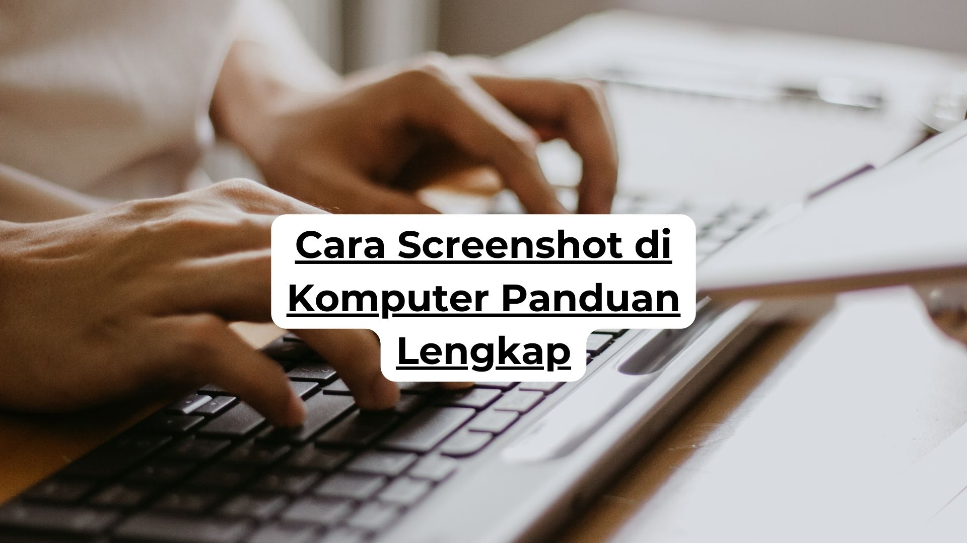 Cara Screenshot di Komputer Panduan Lengkap