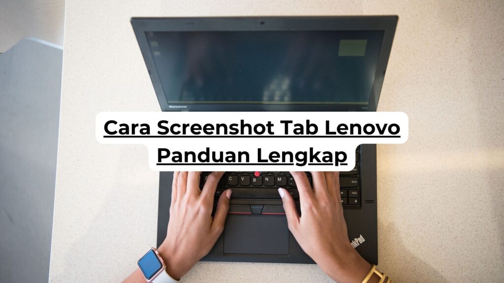 Cara Screenshot Tab Lenovo Panduan Lengkap