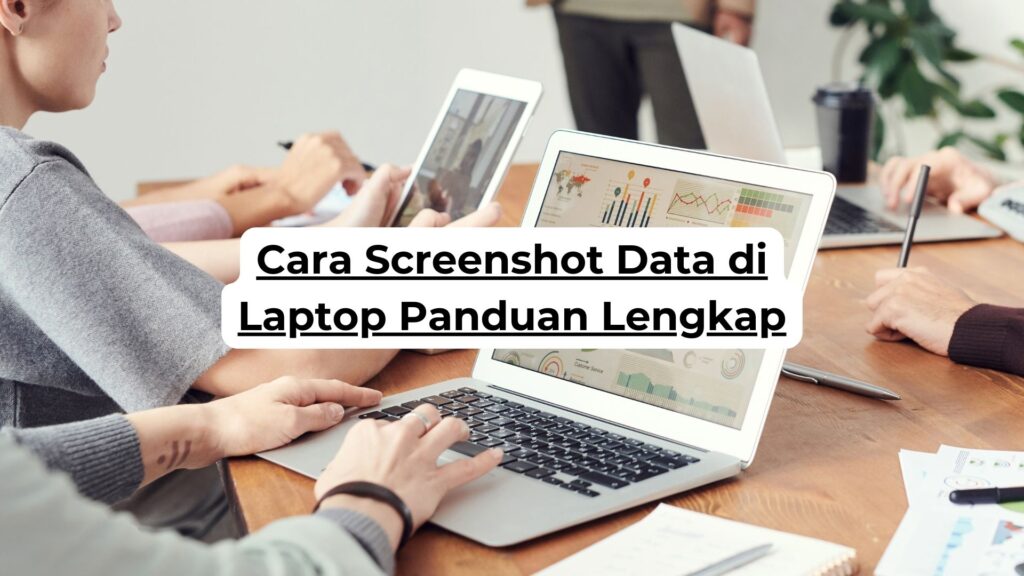 Cara Screenshot Data di Laptop Panduan Lengkap