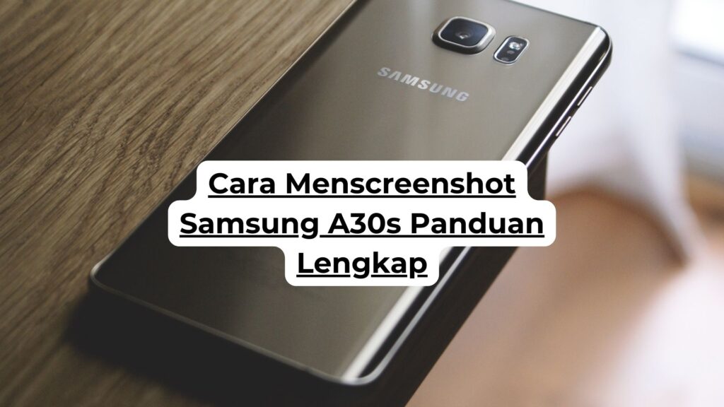 Cara Menscreenshot Samsung A30s Panduan Lengkap