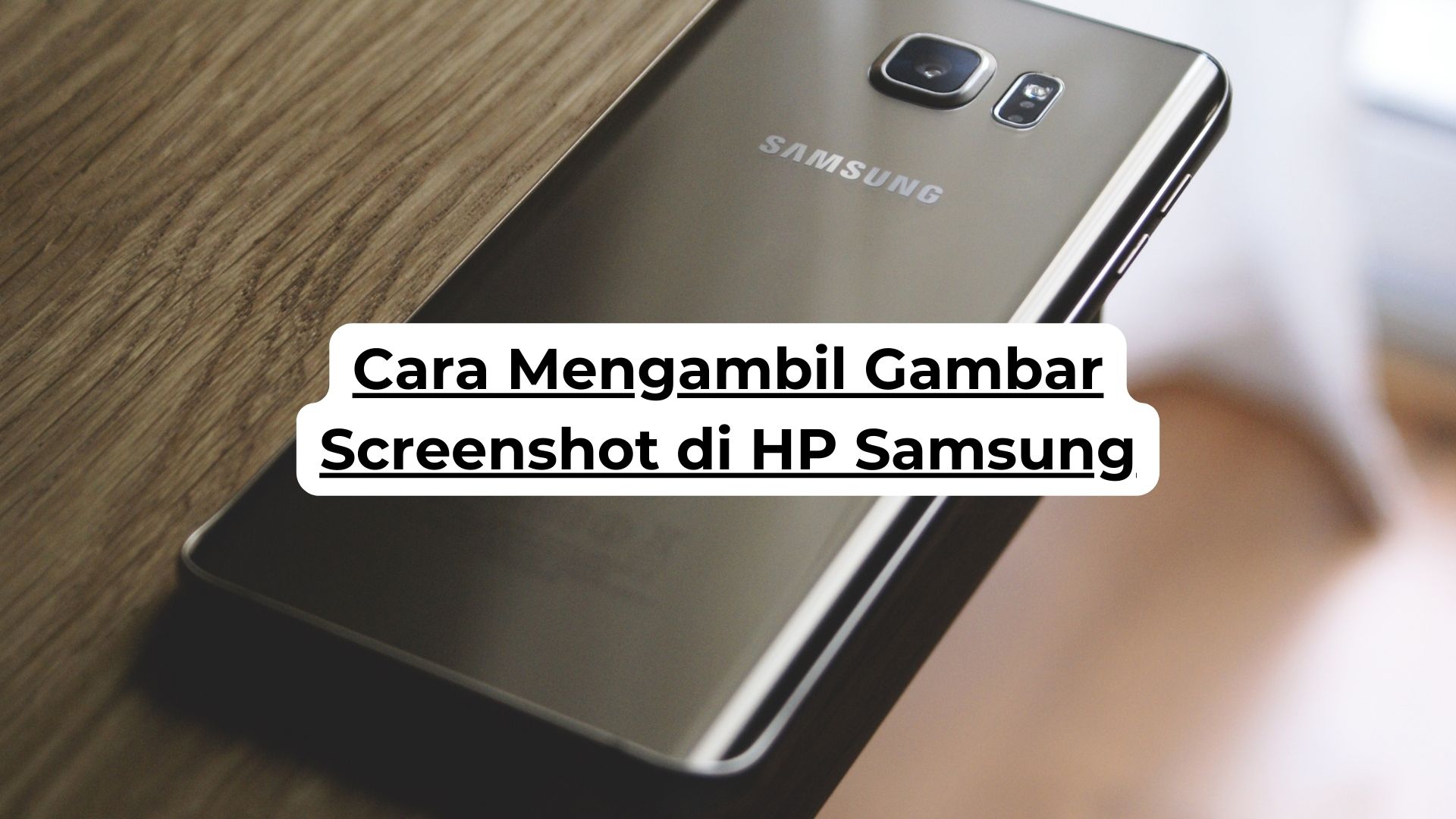 Cara Mengambil Gambar Screenshot di HP Samsung