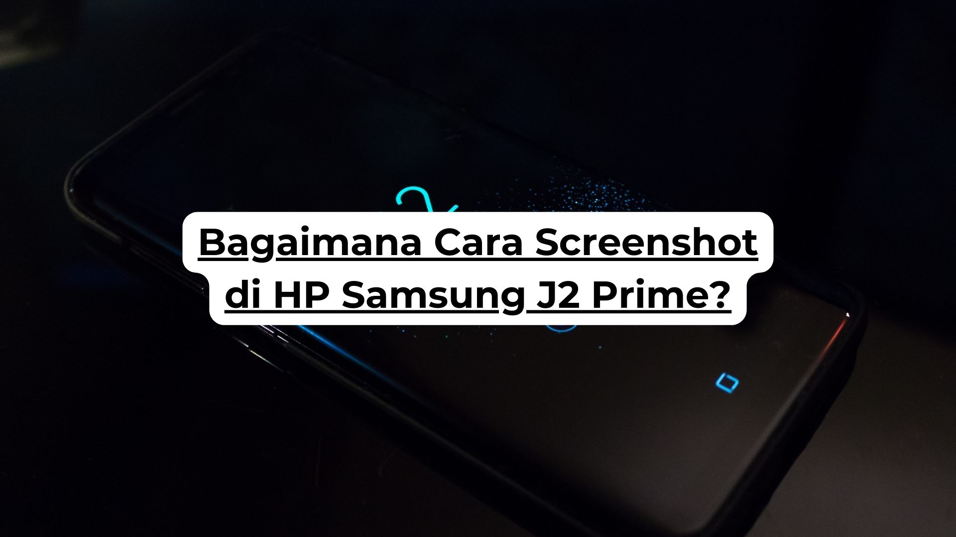 Bagaimana Cara Screenshot di HP Samsung J2 Prime?