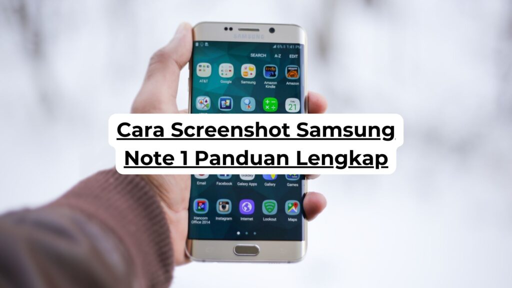 Cara Screenshot Samsung Note 1 Panduan Lengkap