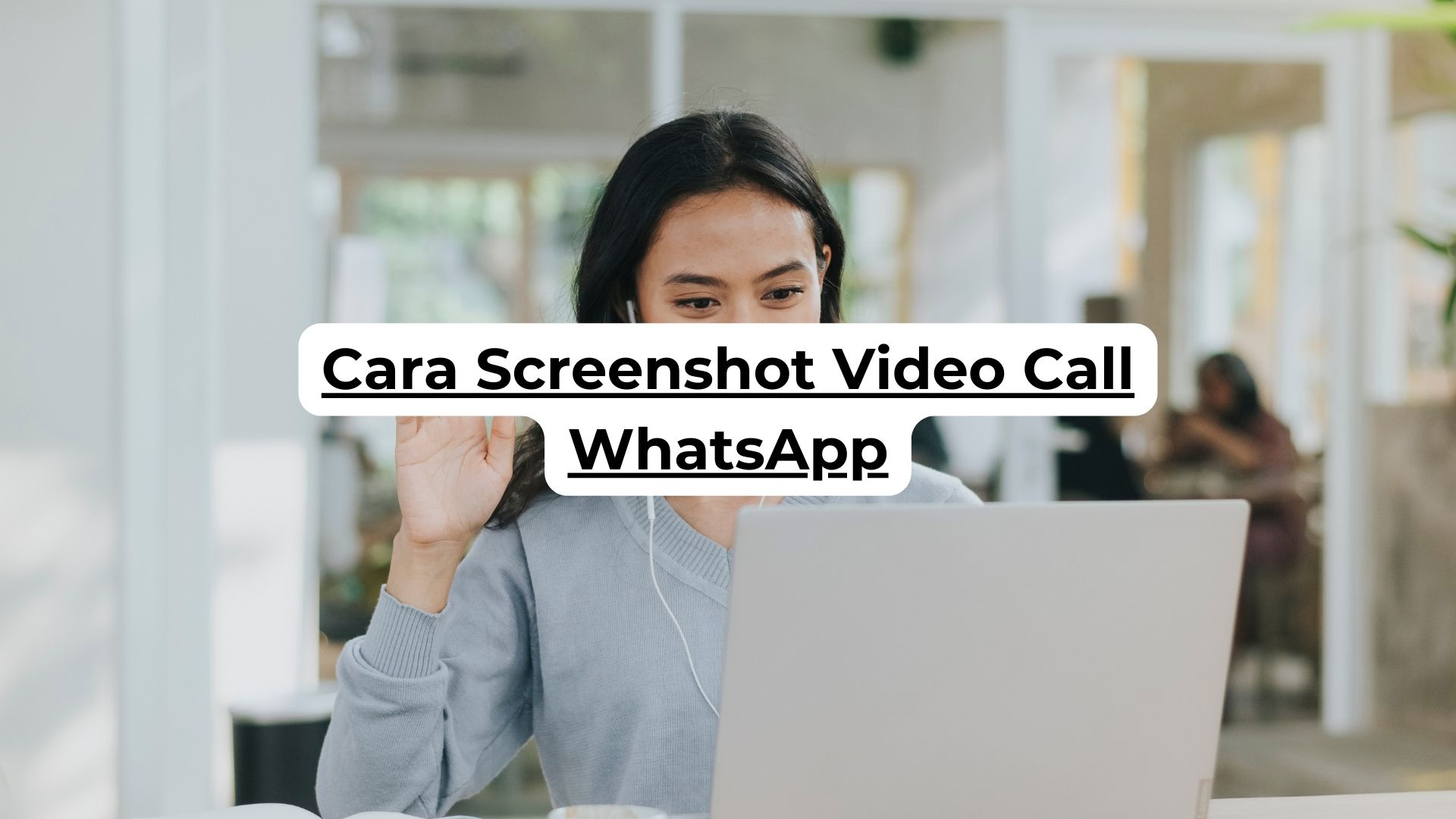 Cara Screenshot Video Call WhatsApp