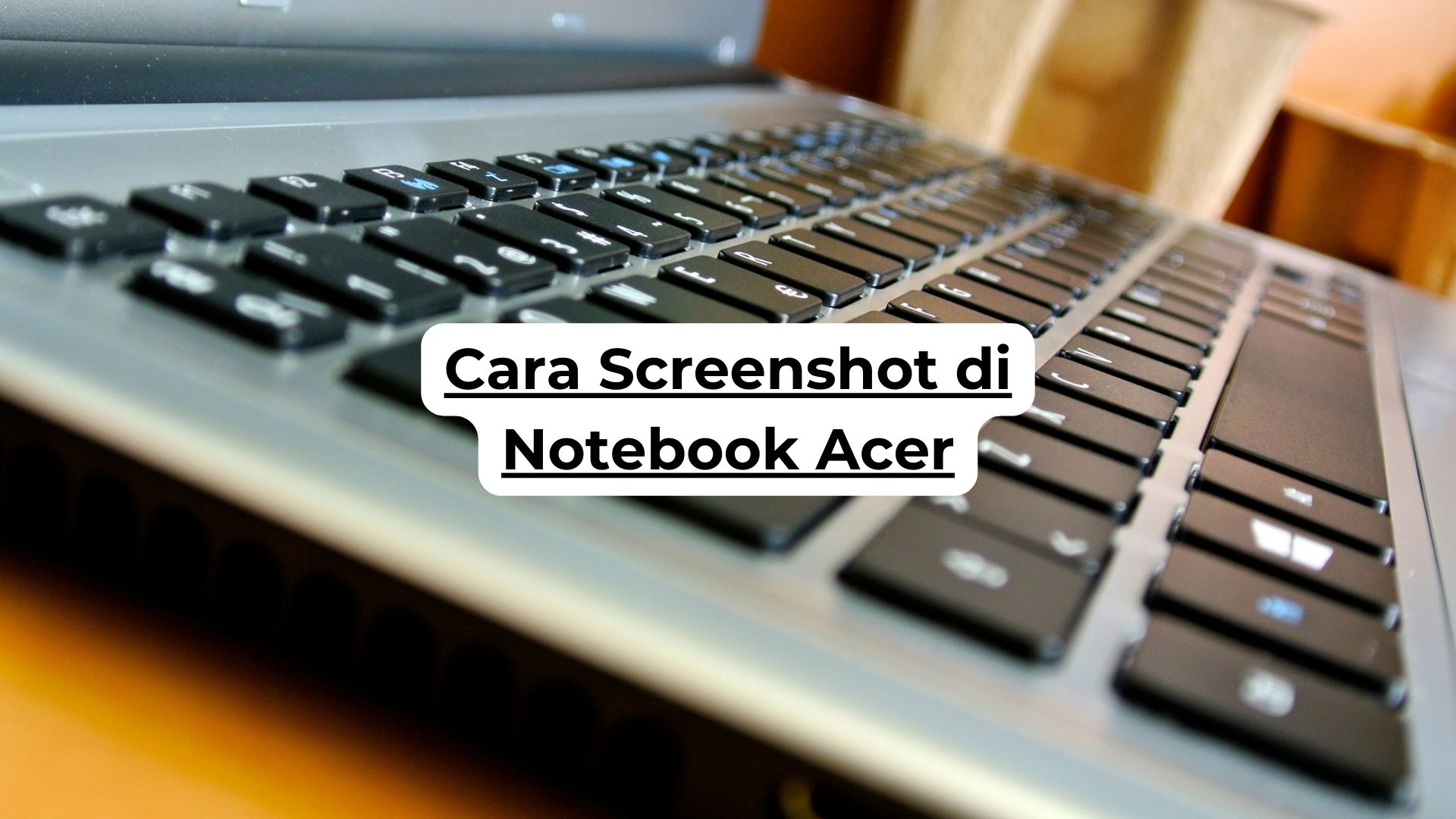 Cara Screenshot di Notebook Acer