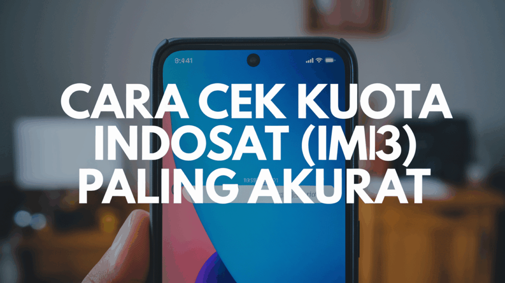 Cara Cek Kuota Indosat (Im3) Paling Akurat