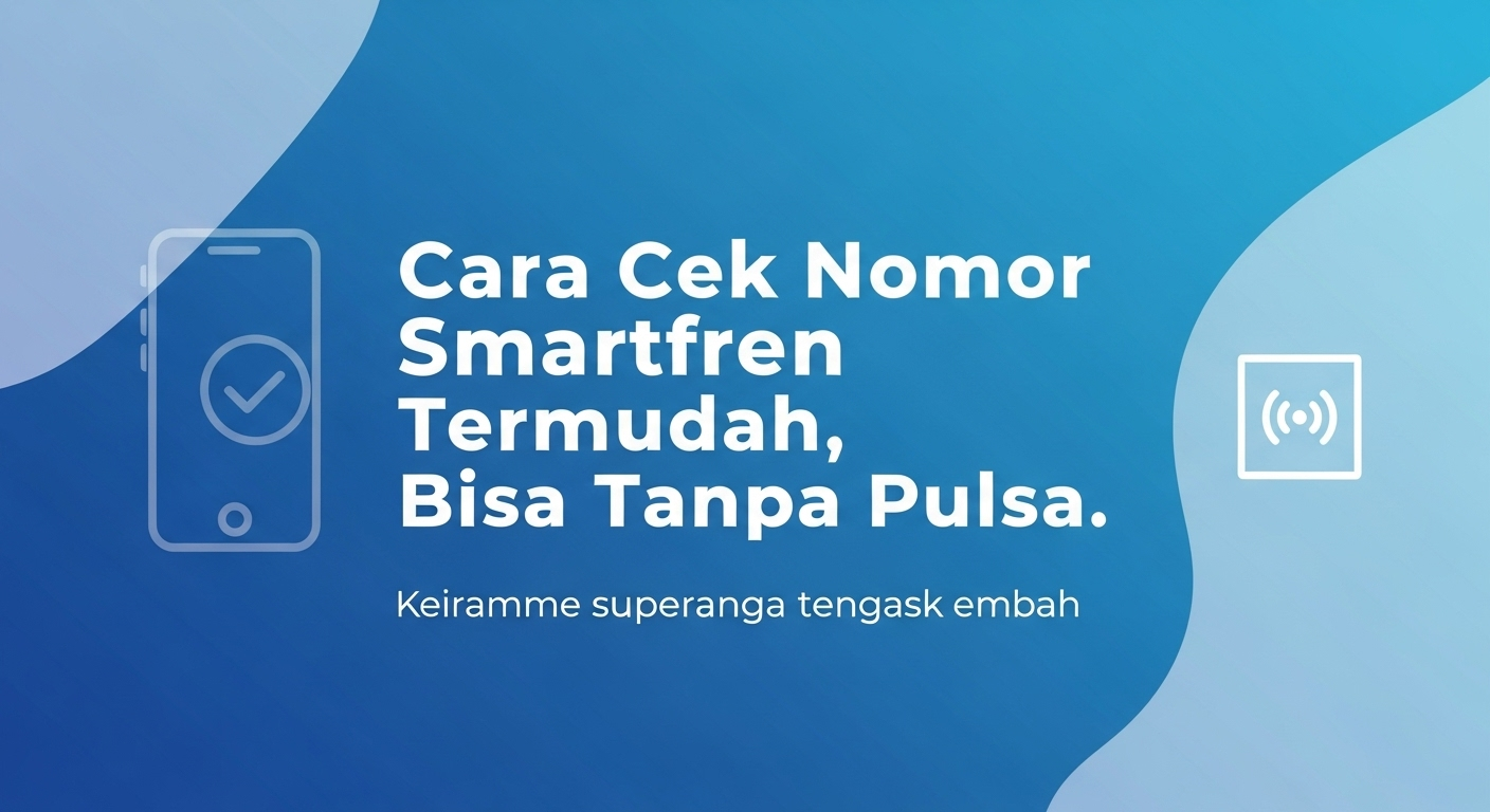 Cara Cek Nomor Smartfren Termudah, Bisa Tanpa Pulsa
