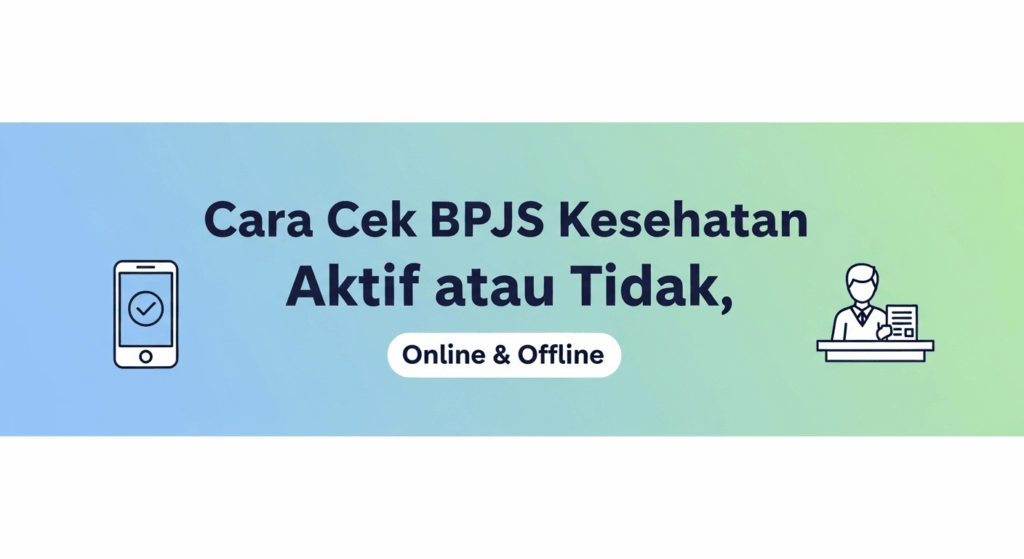 Cara Cek BPJS Kesehatan Aktif atau Tidak, Online & Offline