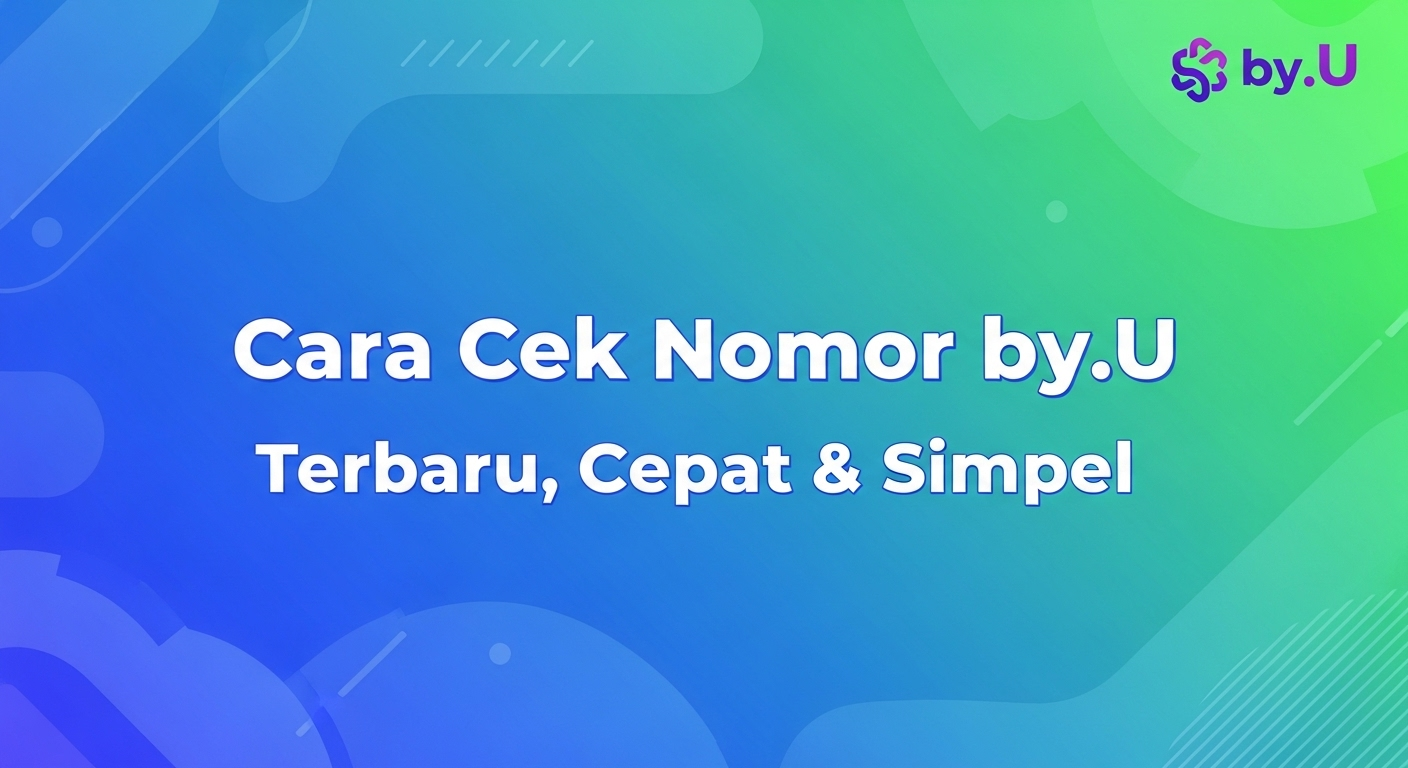 Cara Cek Nomor by.U Terbaru, Cepat & Simpel