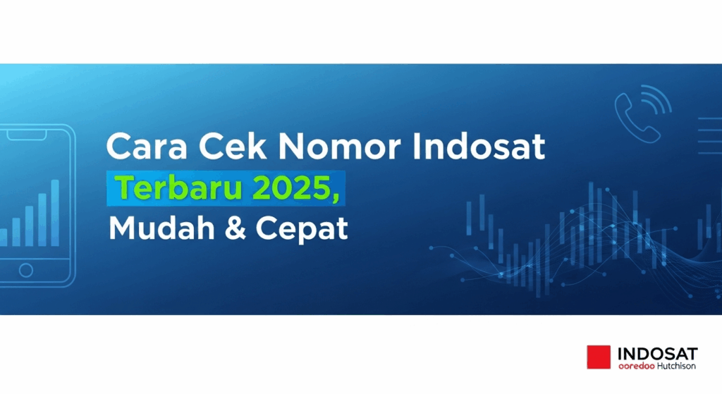 Cara Cek Nomor Indosat Terbaru 2025, Mudah & Cepat