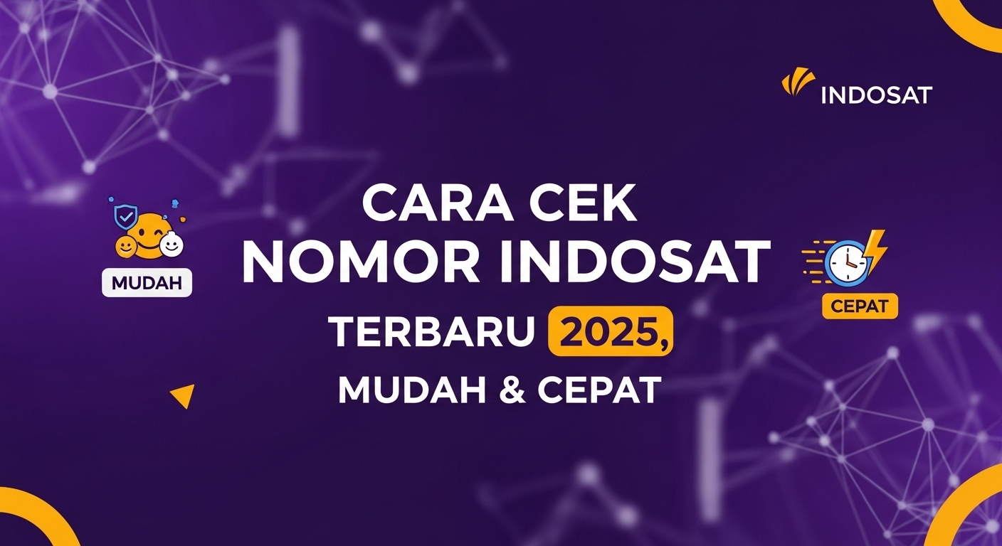 Cara Cek Nomor Indosat Terbaru 2025, Mudah & Cepat