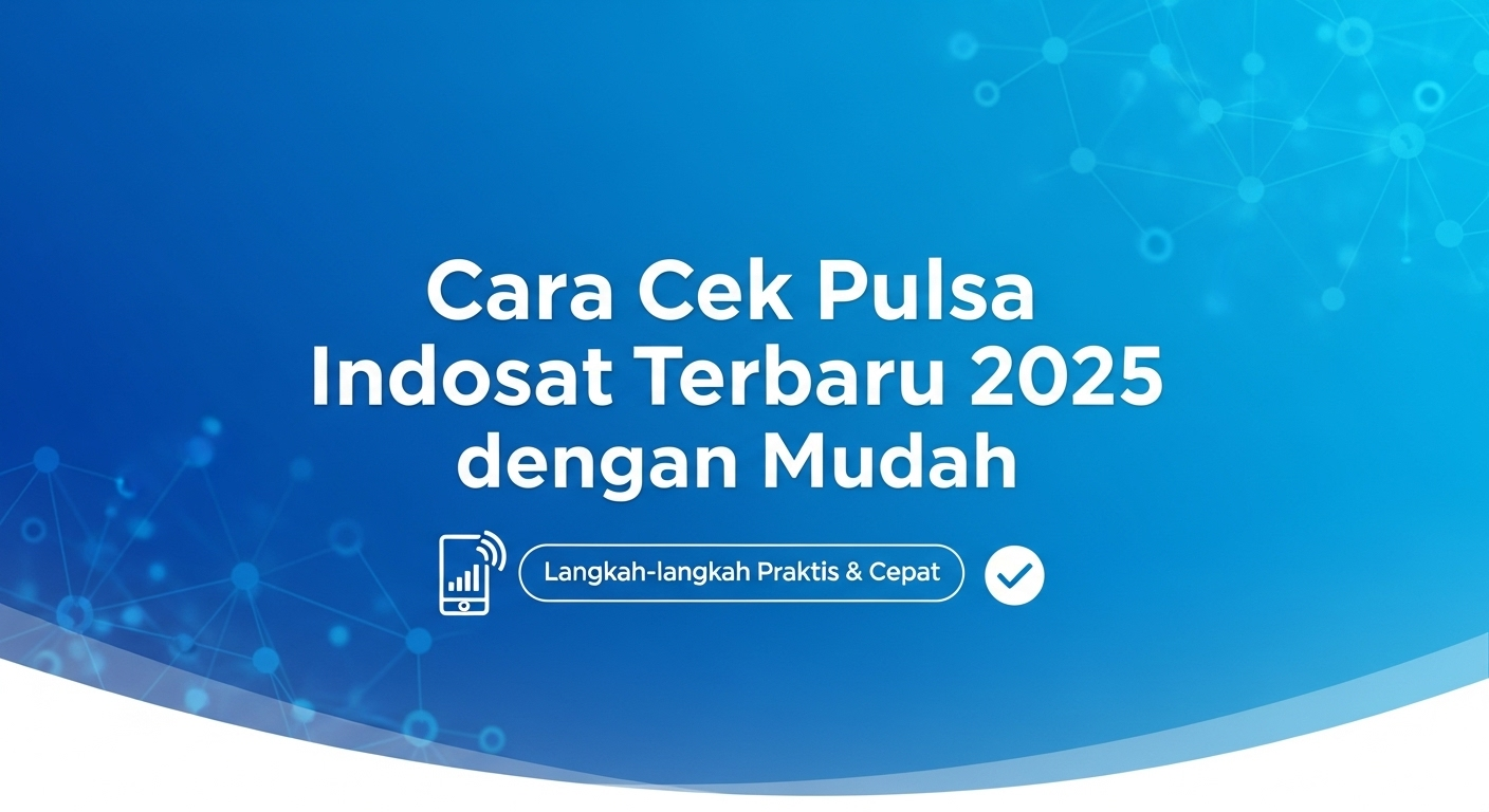 Cara Cek Pulsa Indosat Terbaru 2025 dengan Mudah