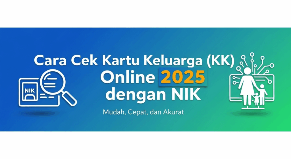 Cara Cek Kartu Keluarga (KK) Online 2025 dengan NIK