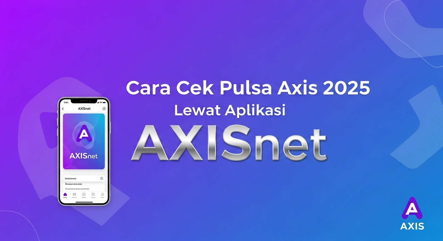 Cara Cek Pulsa Axis 2025 Lewat Aplikasi AXISnet