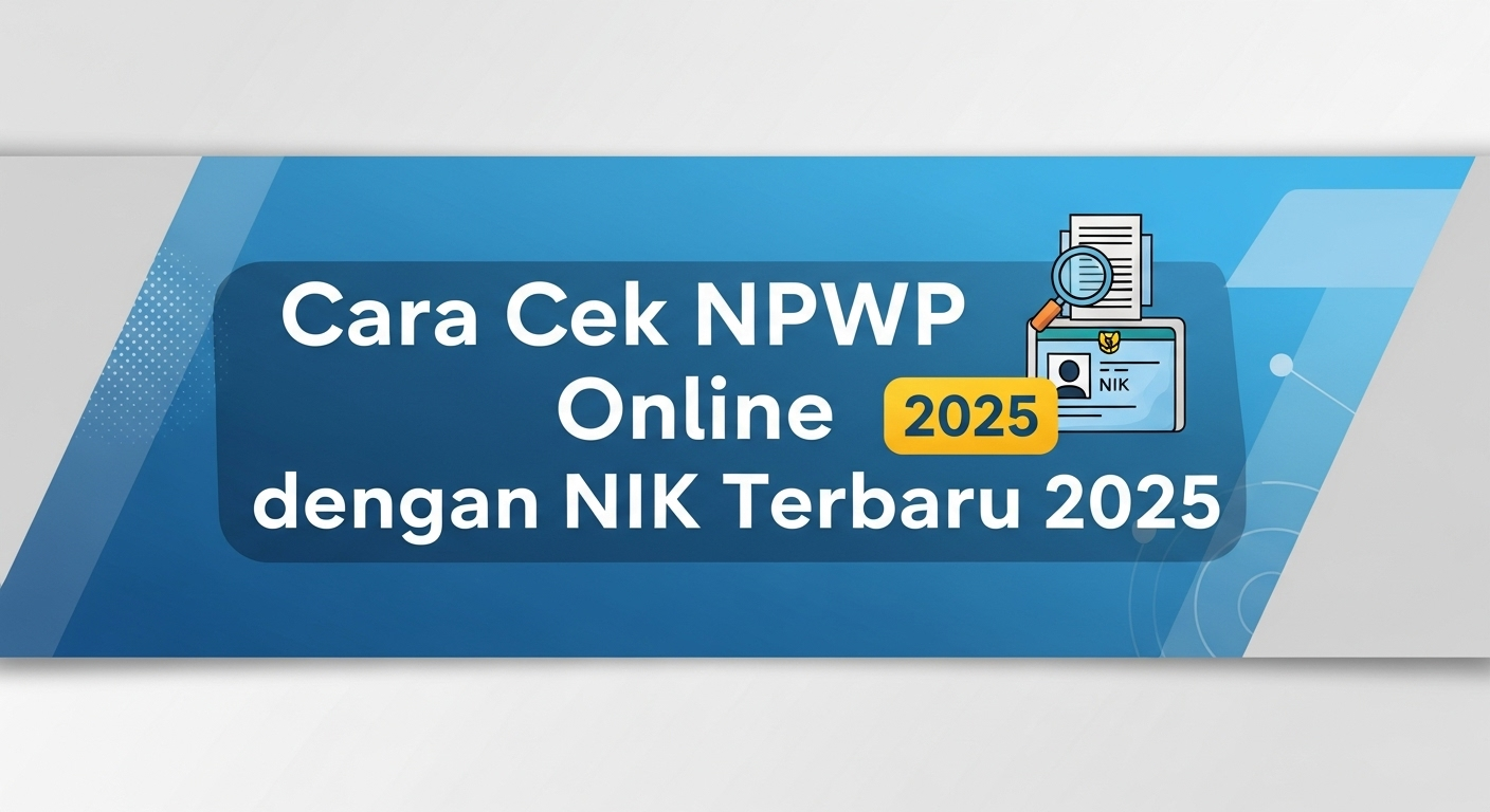 Cara Cek NPWP Online dengan NIK Terbaru 2025