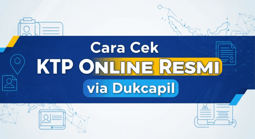 Cara Cek KTP Online Resmi via Dukcapil