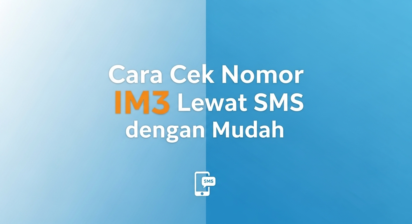 Cara Cek Nomor IM3 Lewat SMS dengan Mudah