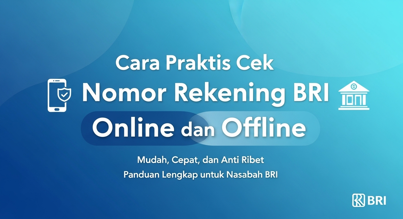 Cara Praktis Cek Nomor Rekening BRI Online dan Offline