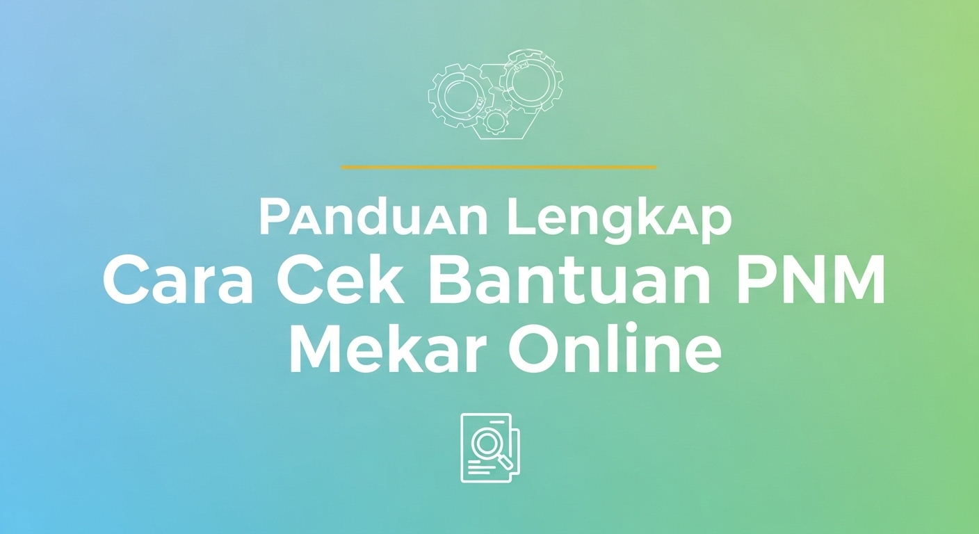 Panduan Lengkap Cara Cek Bantuan PNM Mekar Online