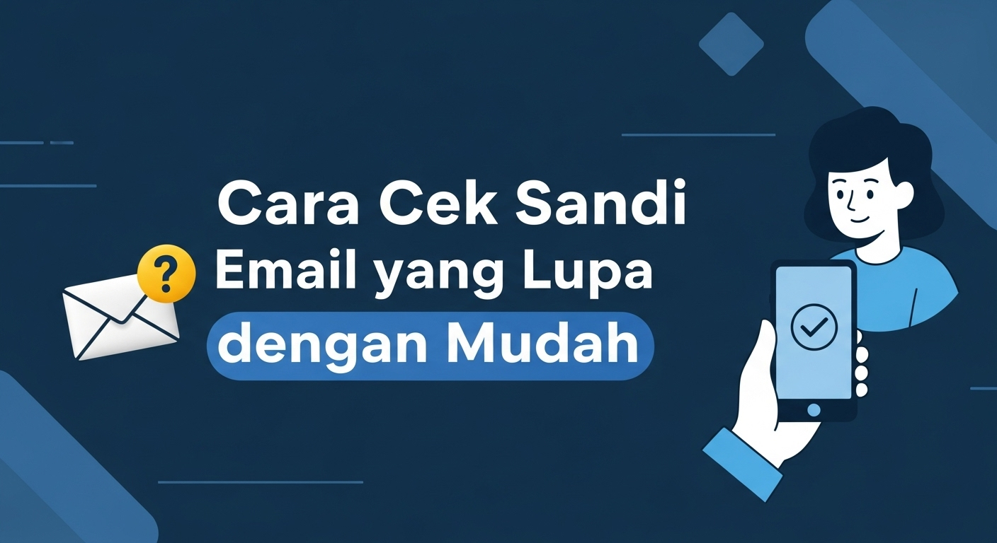 Cara Cek Sandi Email yang Lupa dengan Mudah