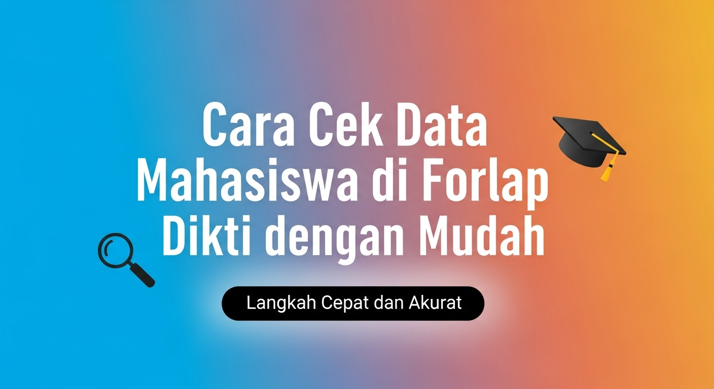 Cara Cek Data Mahasiswa di Forlap Dikti dengan Mudah