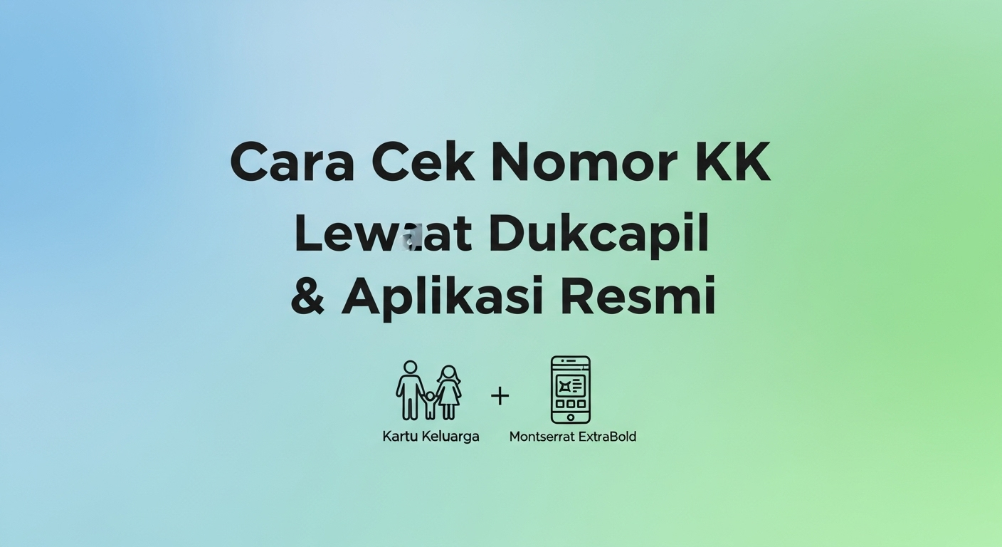 Cara Cek Nomor KK Online Lewat Dukcapil & Aplikasi Resmi