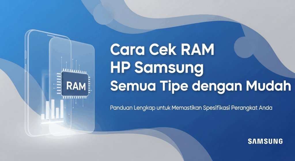 Cara Cek RAM HP Samsung Semua Tipe dengan Mudah